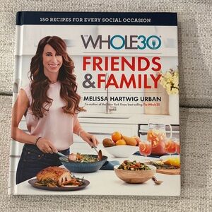Whole 30 Friends & Family Cookbook